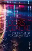 Doris Gercke - Die Nacht ist vorgedrungen