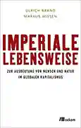 Ulrich Brand, Markus Wissen – Imperiale Lebensweise