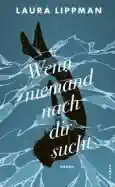 Laura Lippman - Wenn niemand nach dir sucht
