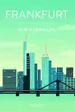 Frankfurt zum Verweilen - Mit Geschichten die Stadt entdecken